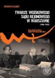 Twarze Wojskowego Sądu Rejonowego w Warszawie (1946-1955). Autor: Pleskot Patryk. Dadada.pl Okładka książki Twarze Wojskowego Sądu Rejonowego w Warszawie (1946-1955)