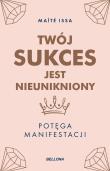 Okładka książki Twój sukces jest nieunikniony. Potęga manifestacji