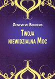 Twoja niewidzialna Moc. Autor: Genevieve Behrend. Dadada.pl Okładka książki Twoja niewidzialna Moc