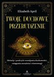 Okładka książki Twoje duchowe przebudzenie. Metody i praktyki rozwijania duchowości, osiągania szczęścia i równowagi