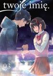 Twoje imię. Tom 3. Autor: Shinkai Makoto, Kotone Ranmaru. Dadada.pl Okładka książki Twoje imię. Tom 3