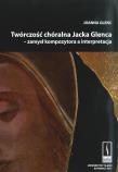 Twórczość chóralna Jacka Glenca + CD. Autor: Joanna Glenc. Dadada.pl Okładka książki Twórczość chóralna Jacka Glenca + CD
