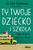 Ty, Twoje dziecko i szkoła w.2. Autor: Ken Robinson. Dadada.pl Okładka książki Ty, Twoje dziecko i szkoła w.2