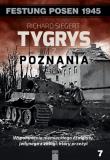 Tygrys z Poznania. Wspomnienia niemieckiego czołgisty, jedynego z załogi, który przeżył. Autor: Siegert Richard. Dadada.pl Okładka książki Tygrys z Poznania. Wspomnienia niemieckiego czołgisty, jedynego z załogi, który przeżył