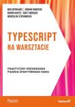 TypeScript na warsztacie. Autor: Ben Grynhaus, Jordan Hudgens, Rayon Hunte. Dadada.pl Okładka książki TypeScript na warsztacie