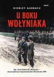U boku Wołyniaka wyd. 2. Autor: Garbacz Dionizy. Dadada.pl Okładka książki U boku Wołyniaka wyd. 2