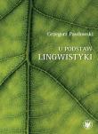 U podstaw lingwistyki relacja, analogia, partycypacja. Autor: Pawłowski Grzegorz. Dadada.pl Okładka książki U podstaw lingwistyki relacja, analogia, partycypacja