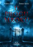 U progu mroku. Autor: Norbert Góra, Siwiec Tomasz. Dadada.pl Okładka książki U progu mroku