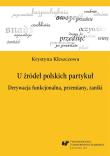 U źródeł polskich partykuł. Derywacja.... Autor: Krystyna Kleszczowa. Dadada.pl Okładka książki U źródeł polskich partykuł. Derywacja...