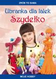 Ubranka dla lalek Szydełko. Autor: Guzowska Beata. Dadada.pl Okładka książki Ubranka dla lalek Szydełko