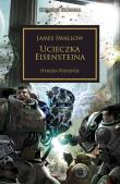 Ucieczka Eisensteina. Herezja postępuje. Herezja Horusa wyd. 2. Autor: Swallow James. Dadada.pl Okładka książki Ucieczka Eisensteina. Herezja postępuje. Herezja Horusa wyd. 2