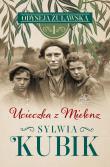 Ucieczka z Mielenz. Odyseja żuławska. Tom 1. Autor: Sylwia Kubik. Dadada.pl Okładka książki Ucieczka z Mielenz. Odyseja żuławska. Tom 1