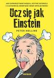 Ucz się jak Einstein. Jak zapamiętywać więcej, czytać szybciej i z łatwością zdobywać nowe umiejętności. Autor: Hollins  Peter. Dadada.pl Okładka książki Ucz się jak Einstein. Jak zapamiętywać więcej, czytać szybciej i z łatwością zdobywać nowe umiejętności