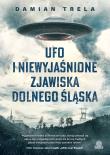UFO i niewyjaśnione zjawiska Dolnego Śląska. Autor: Trela Damian. Dadada.pl Okładka książki UFO i niewyjaśnione zjawiska Dolnego Śląska