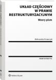 Układ częściowy w prawie restrukturyzacyjnym Wzory pism. Autor: Krawczyk Aleksandra. Dadada.pl Okładka książki Układ częściowy w prawie restrukturyzacyjnym Wzory pism