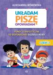 Układam, piszę, opowiadam Pomoc terapeutyczna do wspomagania rozwoju mowy Układam, piszę, opowiadam  Część 2.. Autor: Aleksandra Wiśniewska. Dadada.pl Okładka książki Układam, piszę, opowiadam Pomoc terapeutyczna do wspomagania rozwoju mowy Układam, piszę, opowiadam  Część 2.