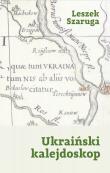 Ukraiński kalejdoskop. Autor: Szaruga Leszek. Dadada.pl Okładka książki Ukraiński kalejdoskop