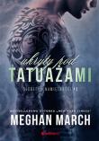 Ukryty pod tatuażami. Sekrety i namiętności. Tom 2. Autor: Meghan March. Dadada.pl Okładka książki Ukryty pod tatuażami. Sekrety i namiętności. Tom 2