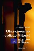 Ukrzyżowane oblicze Miłości. Rozważania drogi.... Autor: Dariusz Sonak. Dadada.pl Okładka książki Ukrzyżowane oblicze Miłości. Rozważania drogi...