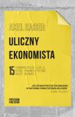 Uliczny ekonomista.15 ekonomicznych lekcji, które powinien poznać każdy obywatel. Autor: Kaiser Axel. Dadada.pl Okładka książki Uliczny ekonomista.15 ekonomicznych lekcji, które powinien poznać każdy obywatel