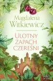 Ulotny zapach czereśni. Autor: Witkiewicz Magdalena. Dadada.pl Okładka książki Ulotny zapach czereśni