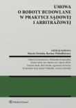 Umowa o roboty budowalne w praktyce sądowej i arbitrażowej. Autor: Dziurda Marcin, Miller Marek, Wołodkiewicz Bartosz, Jan Markiewicz, Piotr Stenko, Przemysław Tacij, Łukasz Wojdalski, Maria Łabno, Agnieszka Suchecka, Szymon Siuda, Aleksandra Kuzawińska, Mateusz Kożuchowicz, Antoni Żukowski. Dadada.pl Okładka książki Umowa o roboty budowalne w praktyce sądowej i arbitrażowej