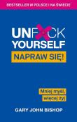 Unf*ck Yourself. Napraw się! Mniej myśl, więcej.... Autor: Gary John Bishop. Dadada.pl Okładka książki Unf*ck Yourself. Napraw się! Mniej myśl, więcej...