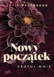 Uratuj mnie. Nowy początek. Autor: Zofia Pyłypczuk. Dadada.pl Okładka książki Uratuj mnie. Nowy początek