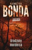 Urodzony morderca. Hubert Meyer pycholog  śledczy wyd. kieszonkowe. Autor: Katarzyna Bonda. Dadada.pl Okładka książki Urodzony morderca. Hubert Meyer pycholog  śledczy wyd. kieszonkowe