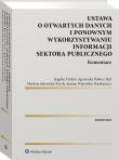 Ustawa o otwartych danych i ponownym wykorzystywaniu informacji sektora publicznego. Komentarz. Autor: Sakowska-Baryła Marlena, Fischer Bogdan, Wyporska-Frankiewicz Joanna, Piskorz-Ryń Agnieszka. Dadada.pl Okładka książki Ustawa o otwartych danych i ponownym wykorzystywaniu informacji sektora publicznego. Komentarz