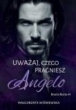 Uważaj, czego pragniesz. Angelo. Autor: Wiśniewska Małgorzata. Dadada.pl Okładka książki Uważaj, czego pragniesz. Angelo