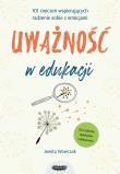 Uważność w edukacji. 101 ćwiczeń wspierających radzenie sobie z emocjami. Autor: Jowita Wowczak. Dadada.pl Okładka książki Uważność w edukacji. 101 ćwiczeń wspierających radzenie sobie z emocjami