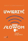 Uwierzyć słowom. O poezji Jerzego Lieberta. Autor: Anna M. Szczepan-Wojnarska. Dadada.pl Okładka książki Uwierzyć słowom. O poezji Jerzego Lieberta