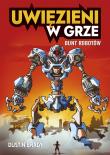 Uwięzieni w grze. Bunt robotów. Autor: Dustin Brady. Dadada.pl Okładka książki Uwięzieni w grze. Bunt robotów