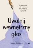 Uwolnij wewnętrzny głos. Przewodnik dla pisarzy i pisarek. Autor: Goldberg Natalie. Dadada.pl Okładka książki Uwolnij wewnętrzny głos. Przewodnik dla pisarzy i pisarek