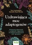 Uzdrawiająca moc adaptogenów. Autor: Tero Isokauppila. Dadada.pl Okładka książki Uzdrawiająca moc adaptogenów