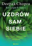 Uzdrów sam siebie. Rewelacyjna i rewolucyjna ścieżka wzmocnienia odporności. Autor: Deepak Chopra M.D., Rudolph E. Tanzi Ph.D.. Dadada.pl Okładka książki Uzdrów sam siebie. Rewelacyjna i rewolucyjna ścieżka wzmocnienia odporności