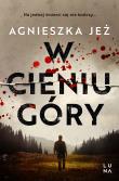W cieniu góry. Autor: Jeż Agnieszka. Dadada.pl Okładka książki W cieniu góry