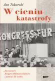 W cieniu katastrofy. 'Encounter', Kongres Wolności Kultury i pamięć XX wieku. Autor: Tokarski Jan. Dadada.pl Okładka książki W cieniu katastrofy. 'Encounter', Kongres Wolności Kultury i pamięć XX wieku