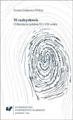 W cudzysłowie. O literaturze polskiej XX i XXI w.. Autor: Gralewicz-Wolny Iwona. Dadada.pl Okładka książki W cudzysłowie. O literaturze polskiej XX i XXI w.