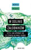 Okładka książki W Dolinie Żałobników, czyli jak uporać się ze stratą bliskiej osoby