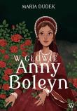 Okładka książki W głowie Anny Boleyn