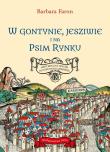 W Gontynie, Jesziwie i na Psim Rynku. Historyczny spacer po dawnym Kazimierzu. Autor: Faron Barbara. Dadada.pl Okładka książki W Gontynie, Jesziwie i na Psim Rynku. Historyczny spacer po dawnym Kazimierzu