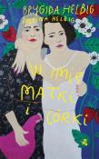W imię matki i córki. Autor: Helbig Brygida, Justina Helbig. Dadada.pl Okładka książki W imię matki i córki