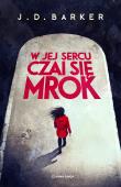 W jej sercu czai się mrok. Autor: Barker J.D.. Dadada.pl Okładka książki W jej sercu czai się mrok