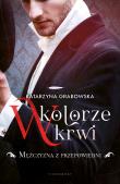 W kolorze krwi Tom 1 Mężczyzna z przepowiedni. Autor: Katarzyna Grabowska. Dadada.pl Okładka książki W kolorze krwi Tom 1 Mężczyzna z przepowiedni
