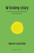 W krainę ciszy w.2. Autor: Martin Laird OSA, Tomasz Mucha. Dadada.pl Okładka książki W krainę ciszy w.2