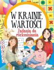 W krainie wartości. Zadania do rozkminiania. Autor: Michalak Marek. Dadada.pl Okładka książki W krainie wartości. Zadania do rozkminiania