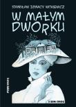 W małym dworku. Autor: Stanisław Ignacy Witkiewicz. Dadada.pl Okładka książki W małym dworku