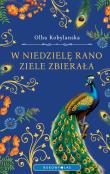 W niedzielę rano ziele zbierała. Autor: Olha Kobylańska. Dadada.pl Okładka książki W niedzielę rano ziele zbierała